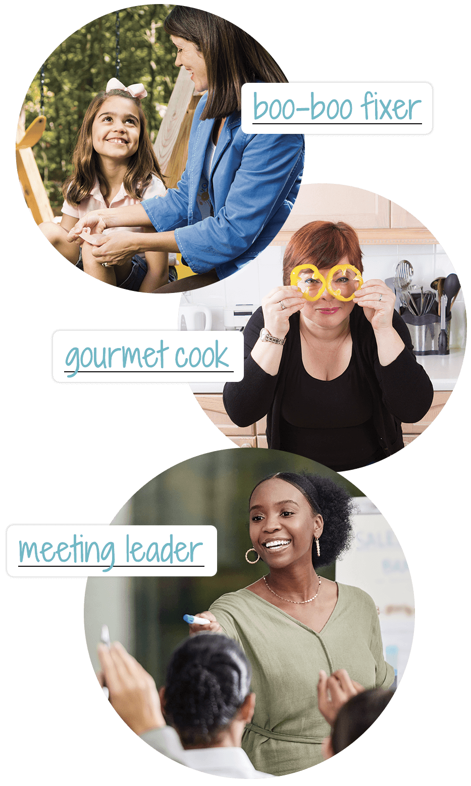 boo-boo fixer, gourmet cook, and meeting leader